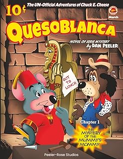 The Unofficial Adventures of Chuck E. Cheese: Quesoblanca Chapter One the Mystery of the Mummy's Mommy