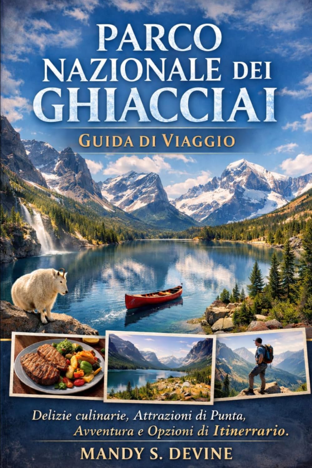 PARCO NAZIONALE DEI GHIACCIAIGUIDA DI VIAGGIO: Delizie culinarie, Attrazioni di Punta, Avventura e Opzioni di Itinerario.