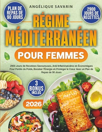 Régime Méditerranéen Pour Femmes: 2900 Jours de Recettes Savoureuses, Anti-Inflammatoires