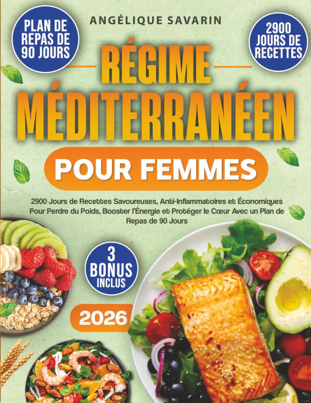 Régime Méditerranéen Pour Femmes: 2900 Jours de Recettes Savoureuses, Anti-Inflammatoires et Économiques Pour Perdre du Poids, Booster l’Énergie et Protéger le Cœur Avec un Plan de Repas de 90 Jours