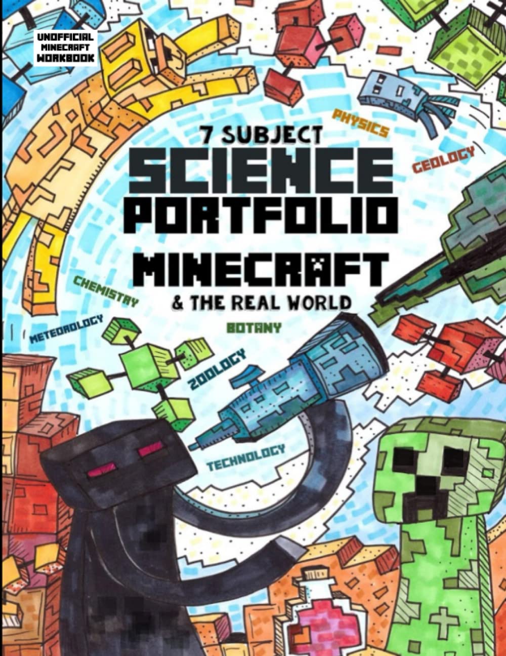 7 Subject Science Portfolio - Minecraft & The Real World: Ages 10 to 17 - Biology, Chemistry, Geology, Meteorology, Physics, Technology and Zoology ... Homeschooling Workbooks by Thinking Tree)