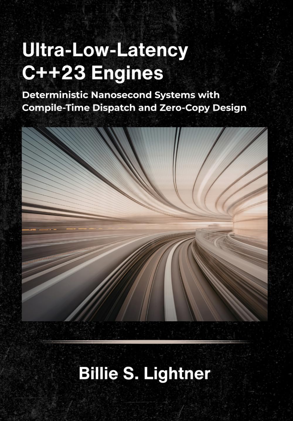 Ultra-Low-Latency C++23 Engines: Deterministic Nanosecond Systems with Compile-Time Dispatch and Zero-Copy Design.