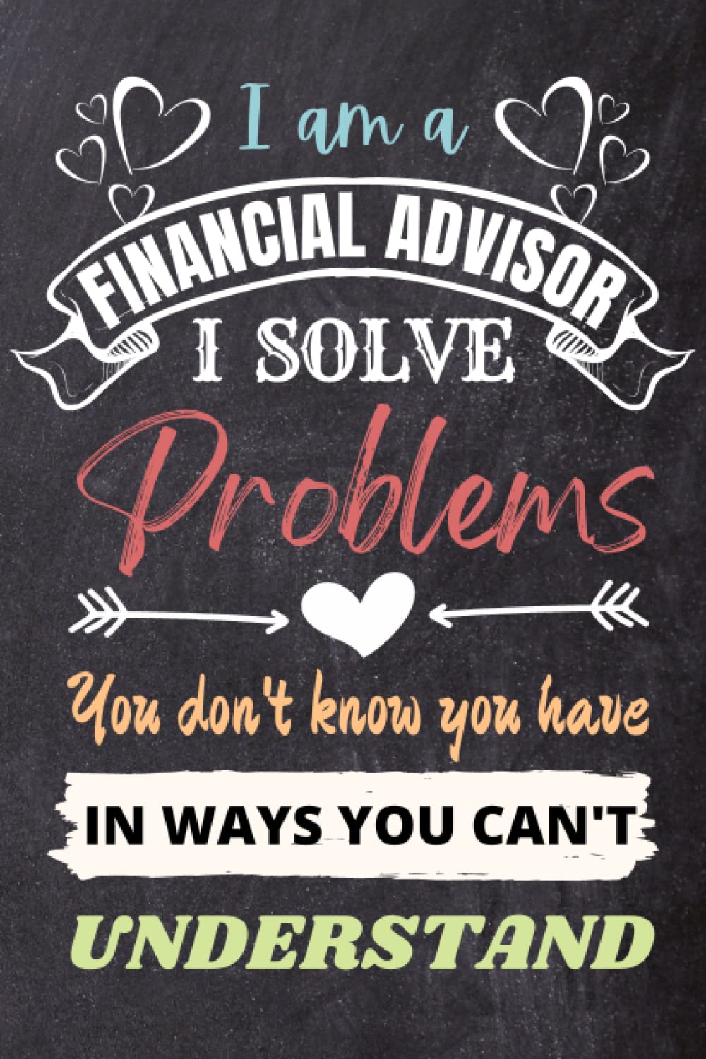 Financial Advisor Gifts: An Appreciation and Thank You Gift, Blank Notebook Journal for Financial Advisor to Write in