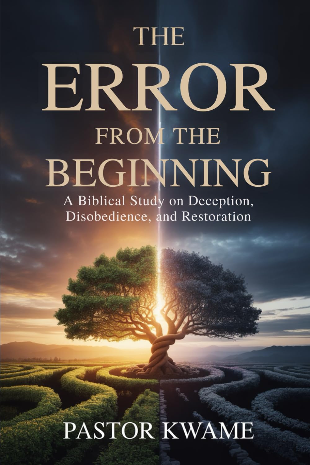 THE ERROR FROM THE BEGINNING: A Biblical Study on Deception, Disobedience, and Restoration