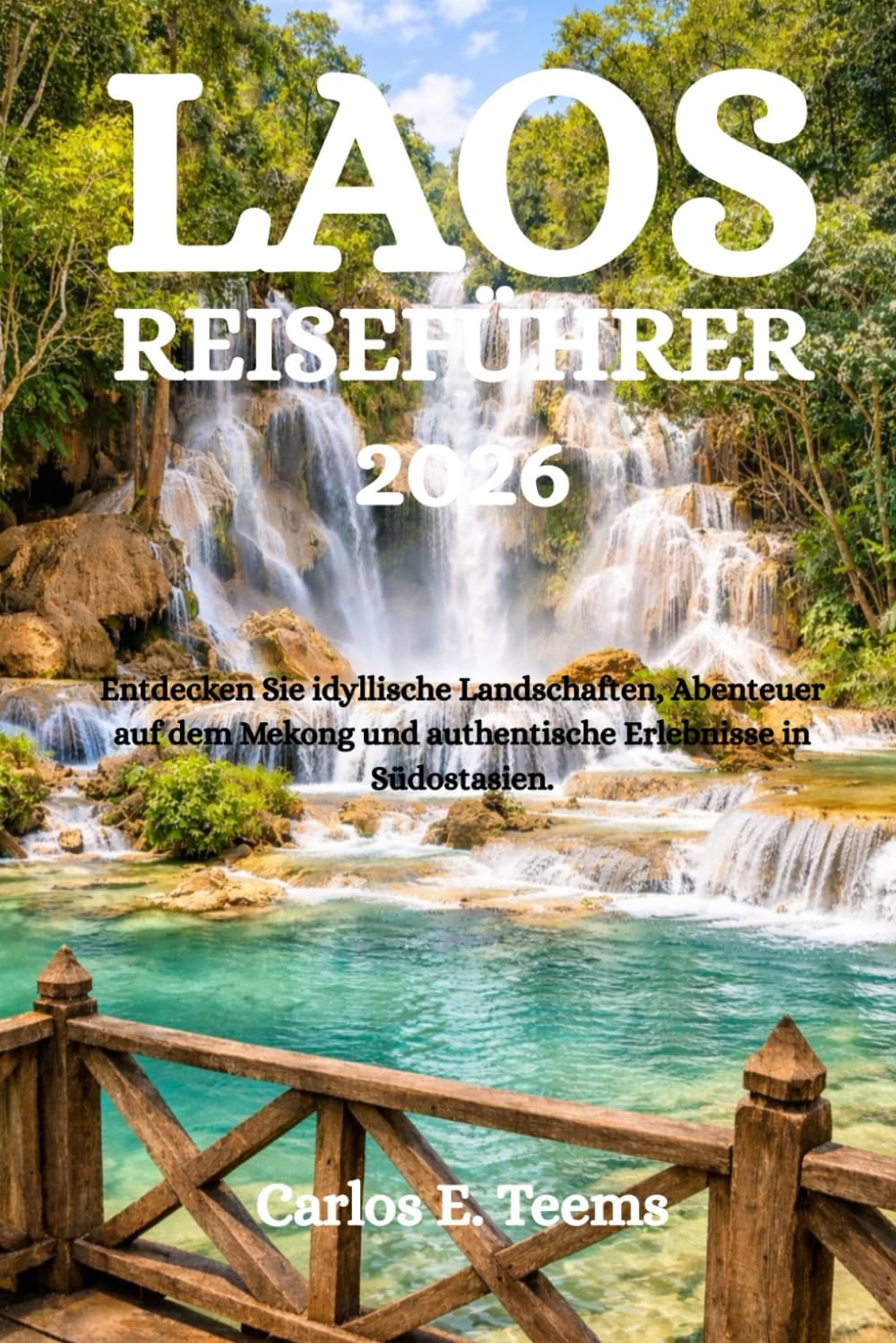 LAOS REISEFÜHRER 2026: Entdecken Sie idyllische Landschaften, Abenteuer auf dem Mekong und authentische Erlebnisse in Südostasien.