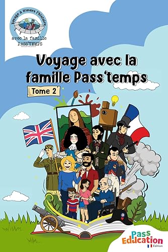 Voyage avec la famille Pass'temps TOME 2 (Ce2, Cm1, Cm2): Aimerais-tu voyager dans le temps et découvrir ou redécouvrir chacune des époques qui ont jalonné notre Histoire ?