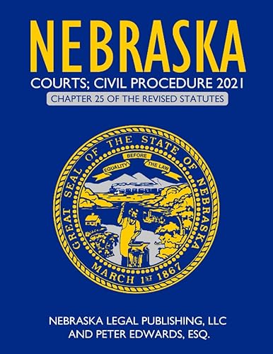 Nebraska Courts; Civil Procedure 2021: Chapter 25 of the Revised Statutes