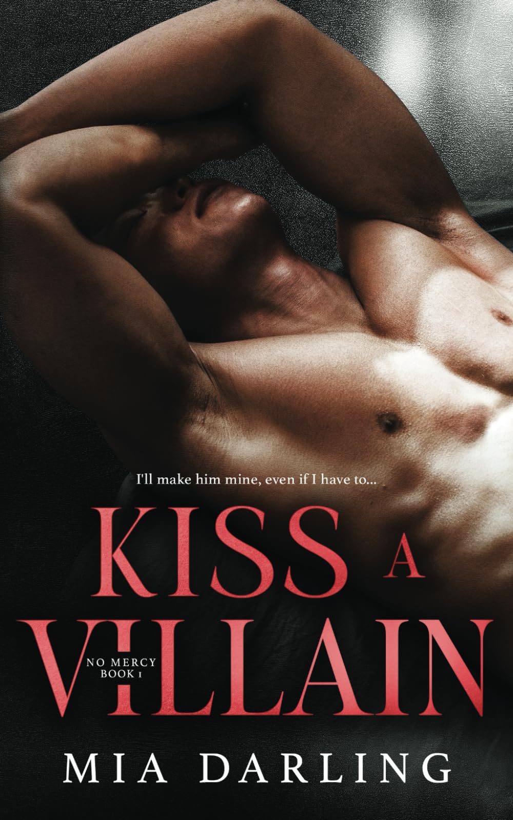 Kiss A Villain: Alternate Cover: A Dark MM Mafia Romance (No Mercy)