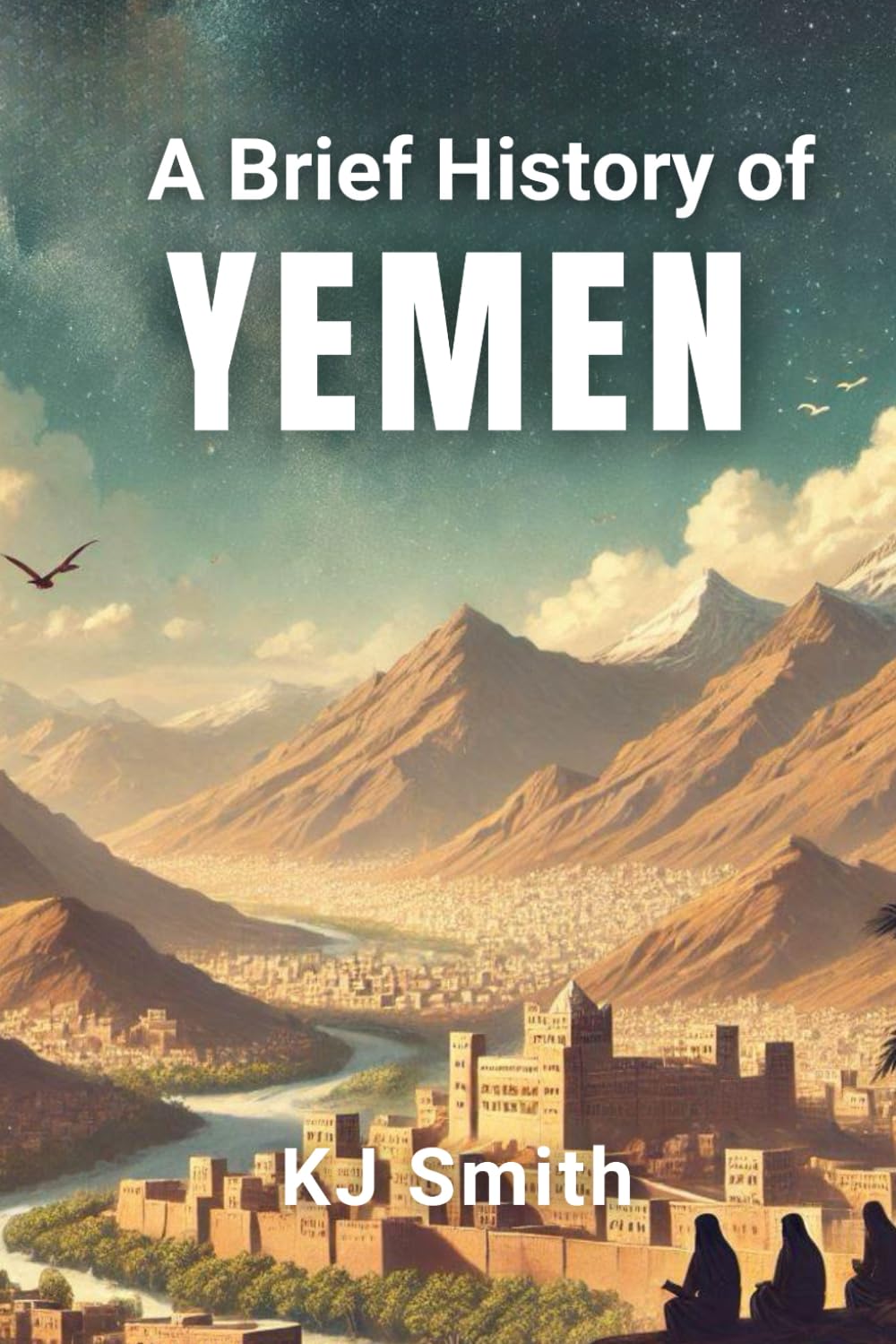 A Brief History of Yemen (A Brief History - Around the World Edition)