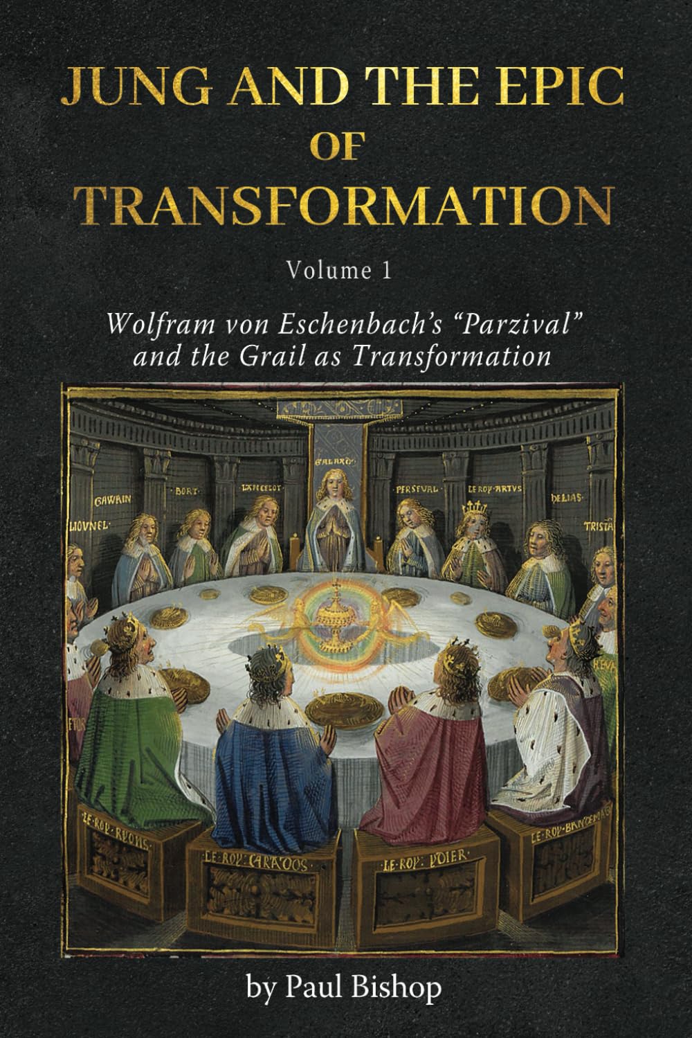 Jung and the Epic of Transformation Vol. 1: Wolfram von Eschenbach’s “Parzival” and the Grail as Transformation