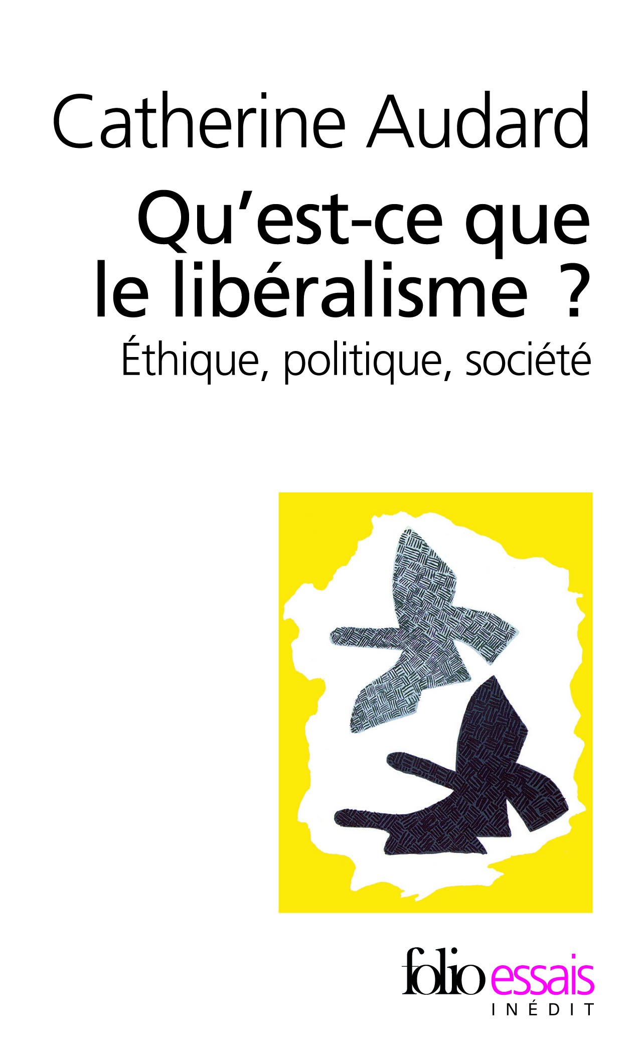 Qu'Est-CE Que Le Liberalisme?: Éthique, politique, société: A34973 (Folio Essais)