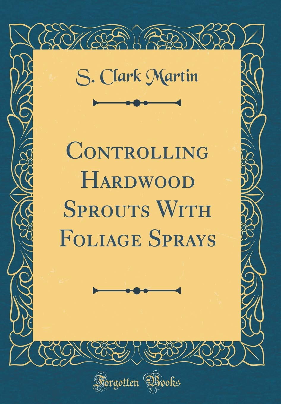 Controlling Hardwood Sprouts With Foliage Sprays (Classic Reprint)