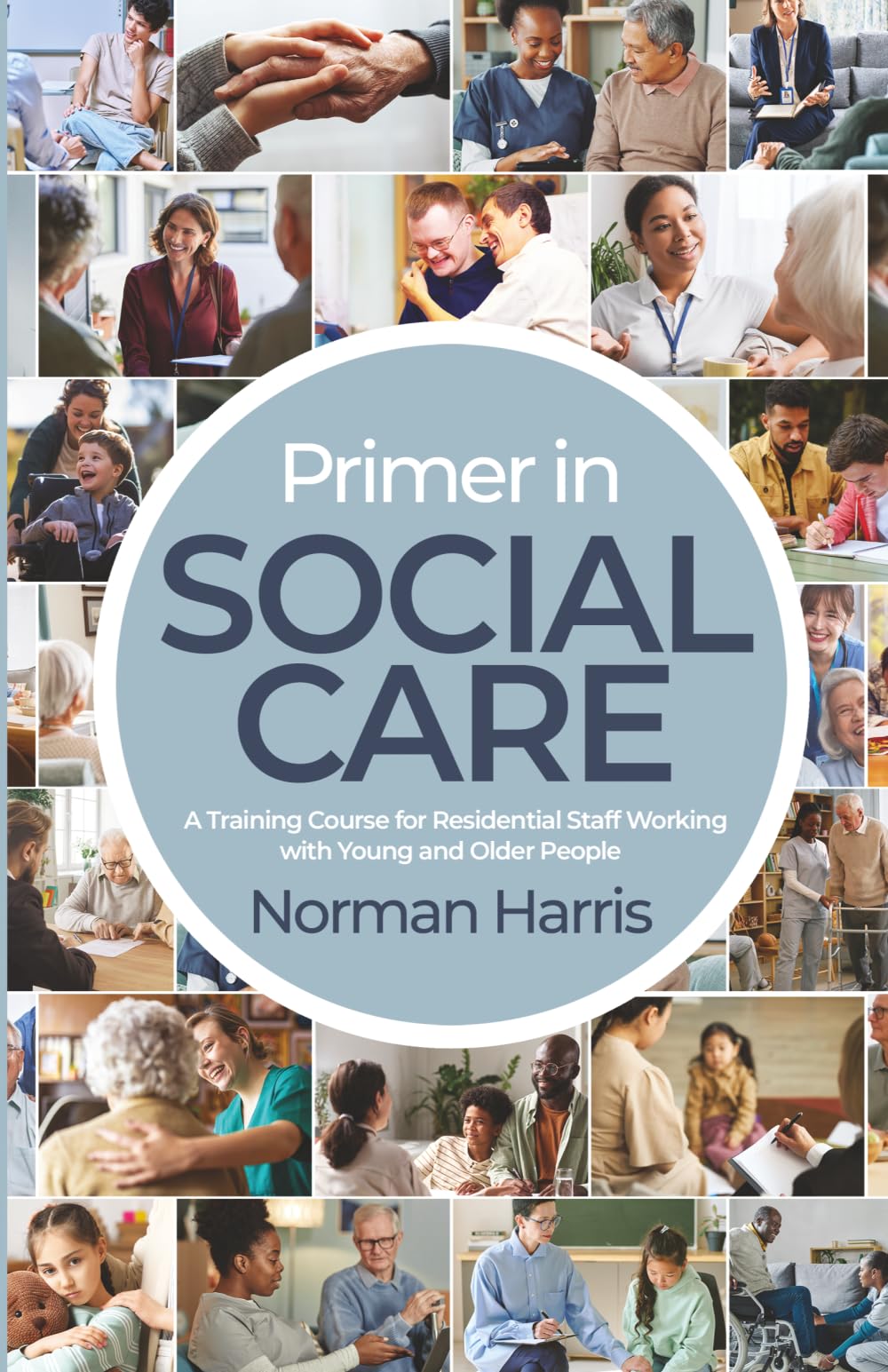 Primer in Social Care: A Training Course for Residential Staff Working with Young and Older People