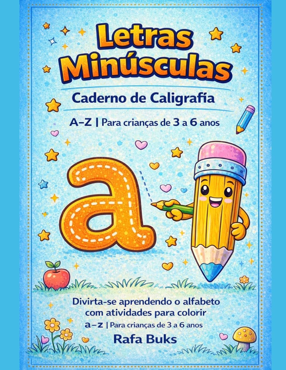 Letras Minúsculas Caderno de Caligrafia: A-Z | Para crianças de 3 a 6 anos | Divirta-se aprendendo o alfabeto com atividades para colorir