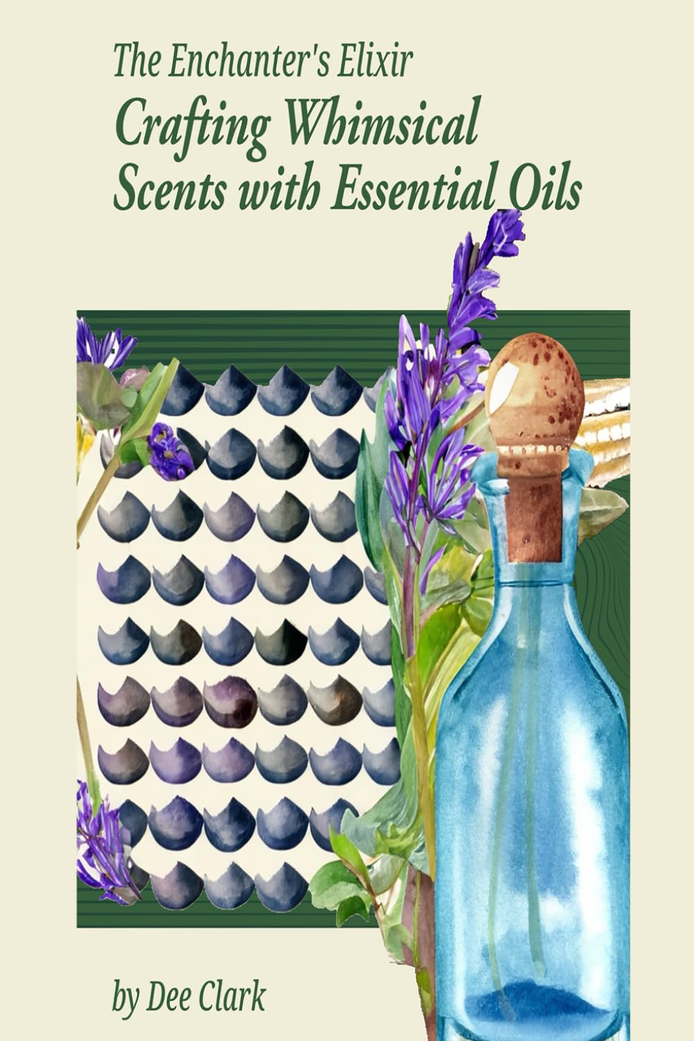 The Enchanter's Elixir: Crafting Whimsical Scents with Essential Oils