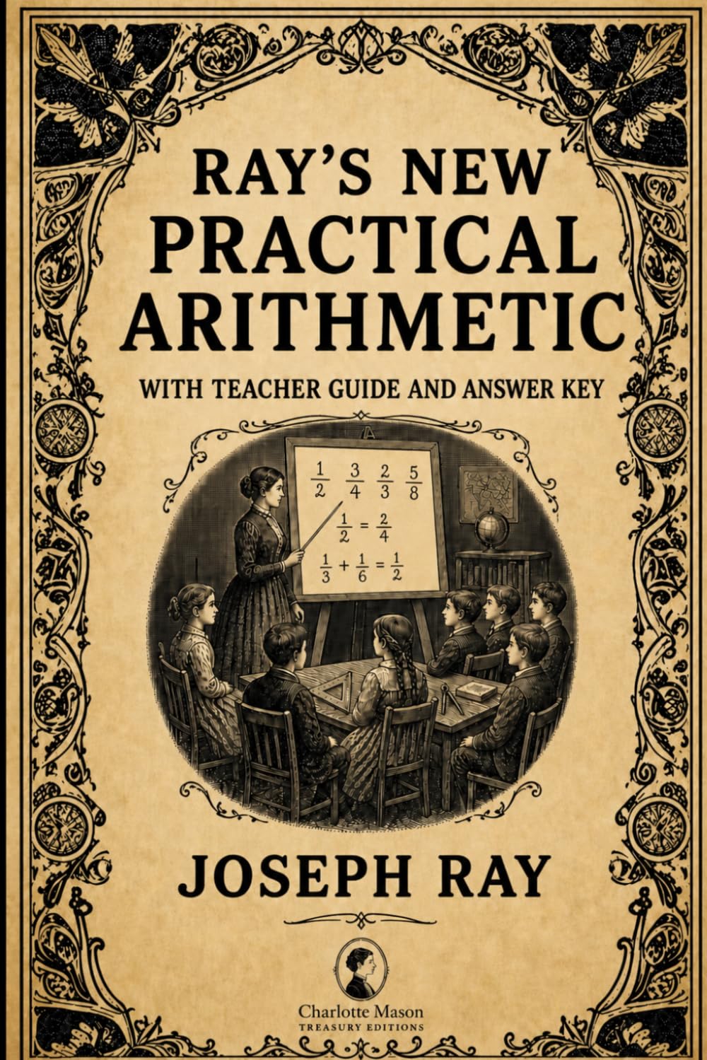Ray’s Practical Arithmetic with Teacher Guide and Answer Key: Book 3 of the series - Mathematics for 5th and 6th Grade (Ray's Arithmetic)