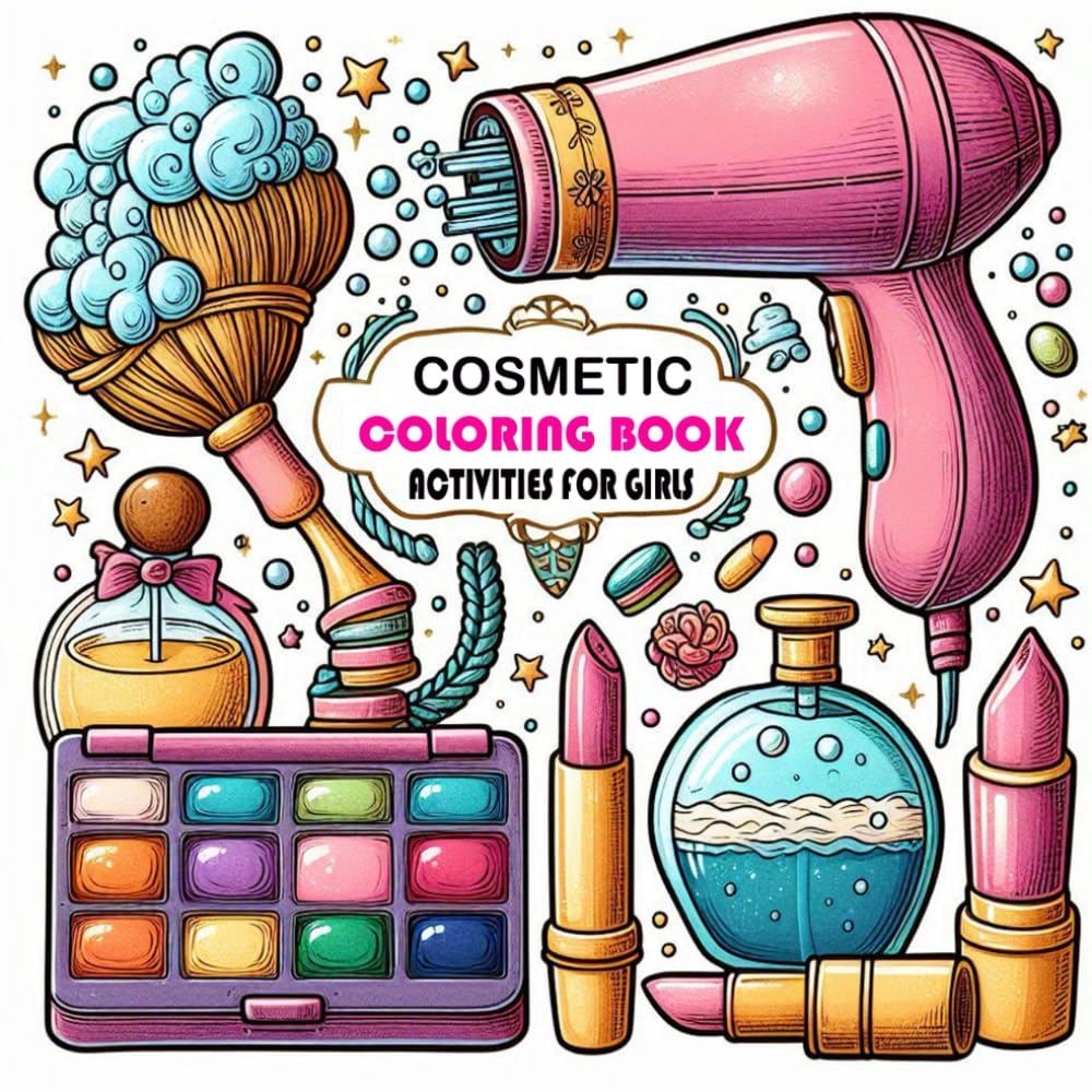 Cosmetic Coloring Book Activities For Girls: Coloring activities to teach skin care for women and children