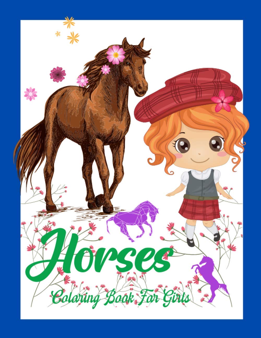 Horses Coloring Book For Girls.: For girls 6-9 years old who like to color horses. Have Fun !!! (Incredible Coloring Book For Girls 6-9 Ages.)