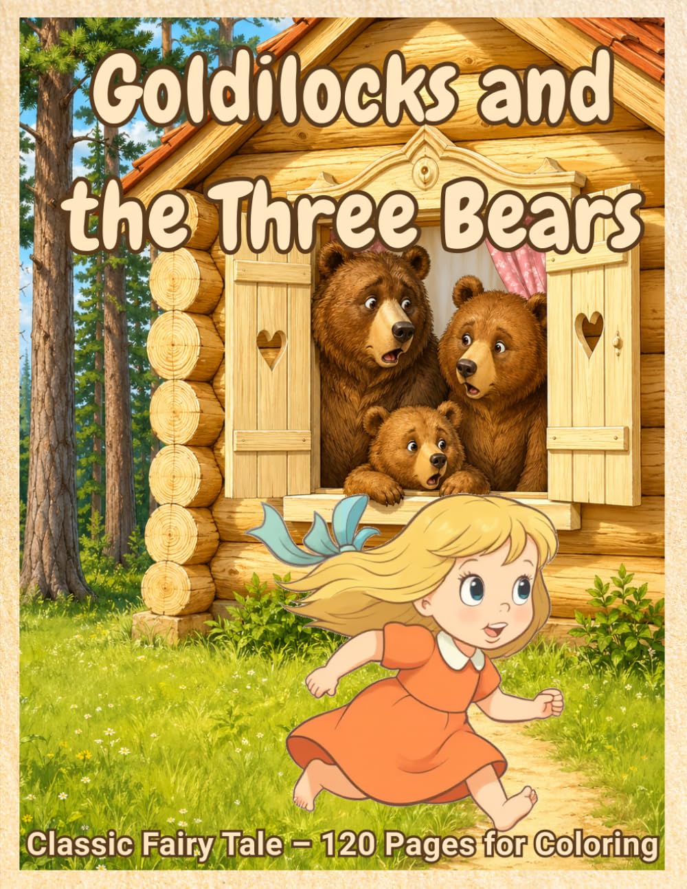 Goldilocks and the Three Bears: Classic Fairy Tale – 120 Pages for Coloring (Fairy Tale Coloring Books)
