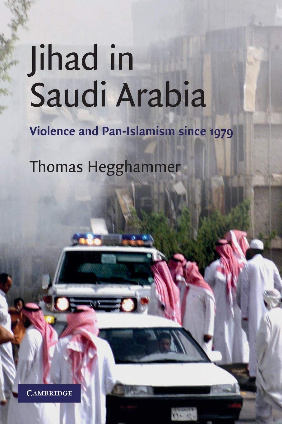 Jihad in Saudi Arabia: Violence and Pan-Islamism since 1979 (Cambridge Middle East Studies, Series Number 33)