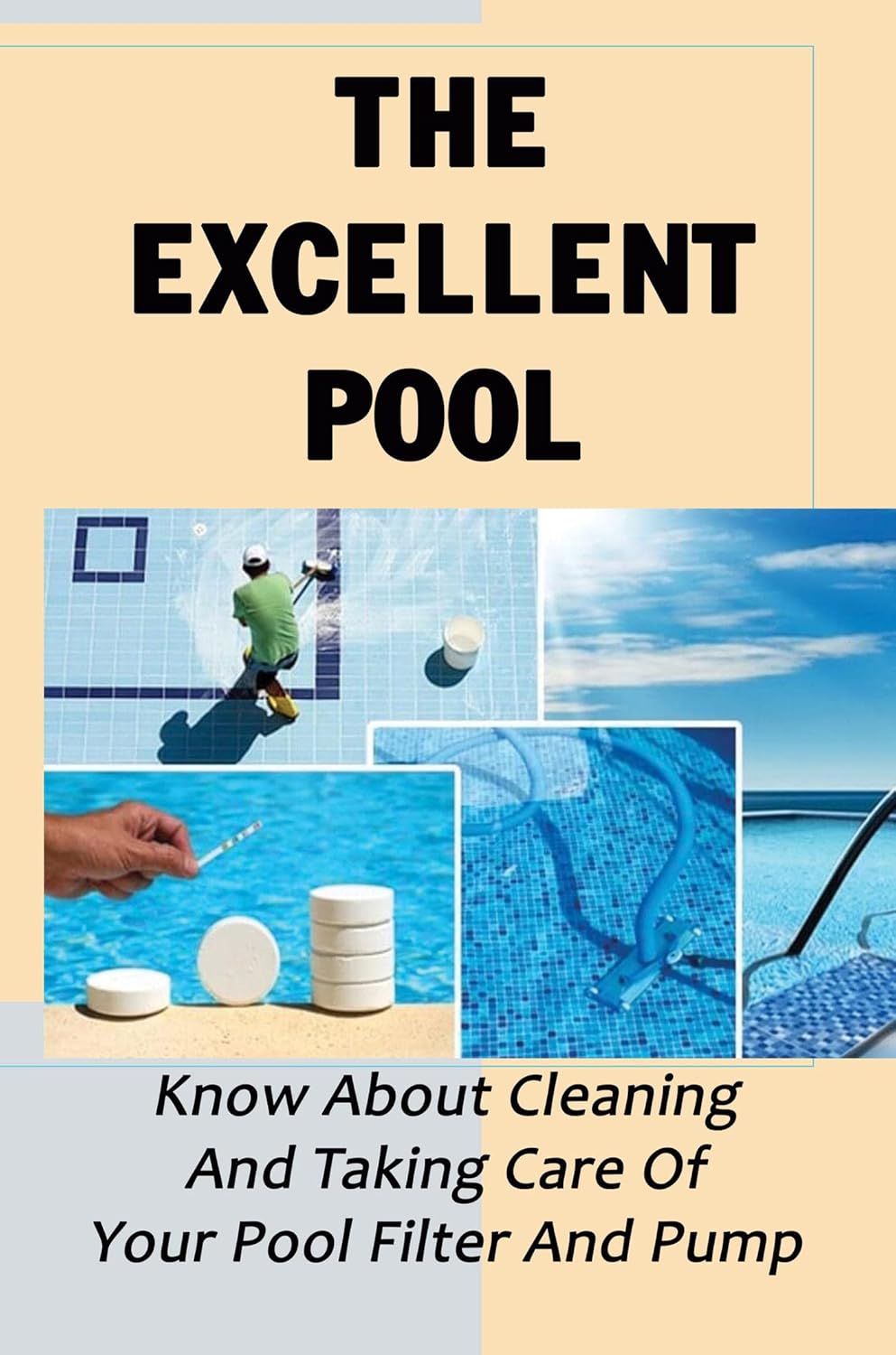 The Excellent Pool Know About Cleaning And Taking Care Of Your Pool
