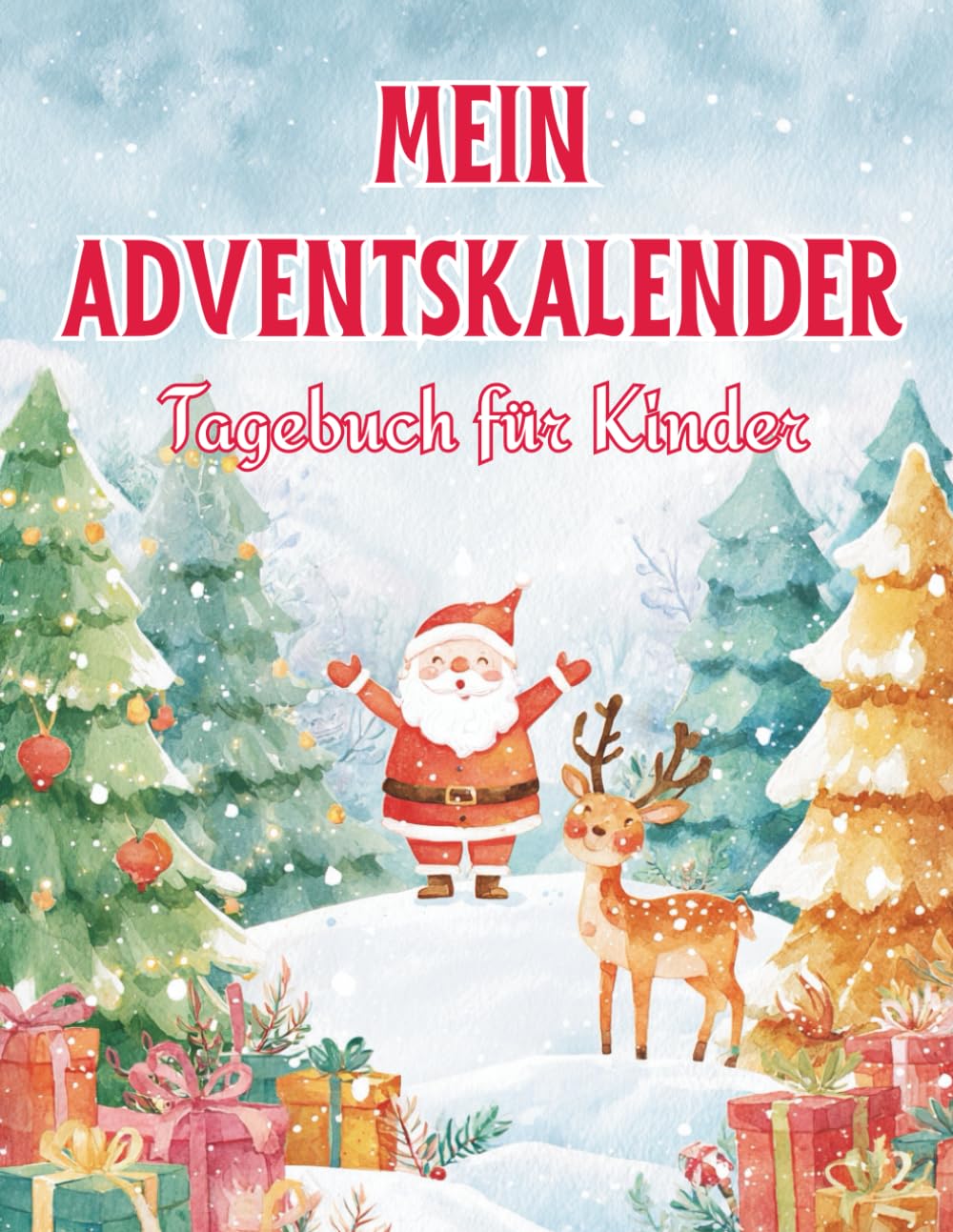 Mein Adventskalender-Tagebuch für Kinder: 24 Tage voller Freude, Fantasie & Weihnachtsglück zum Malen, Schreiben und Staunen
