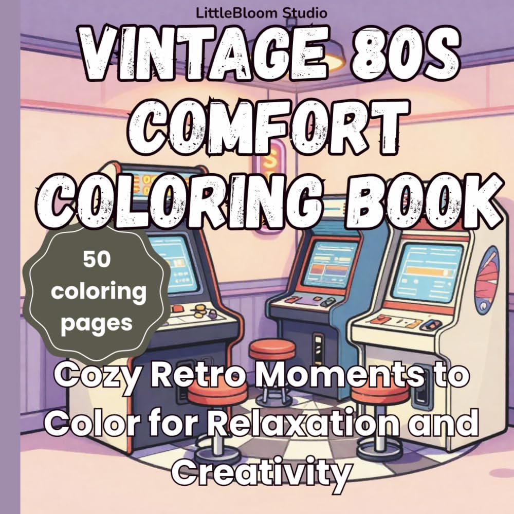 Vintage 80s Comfort Coloring Book: Cozy Retro Moments to Color for Relaxation and Creativity (LittleBloom Cozy Coloring Collection)