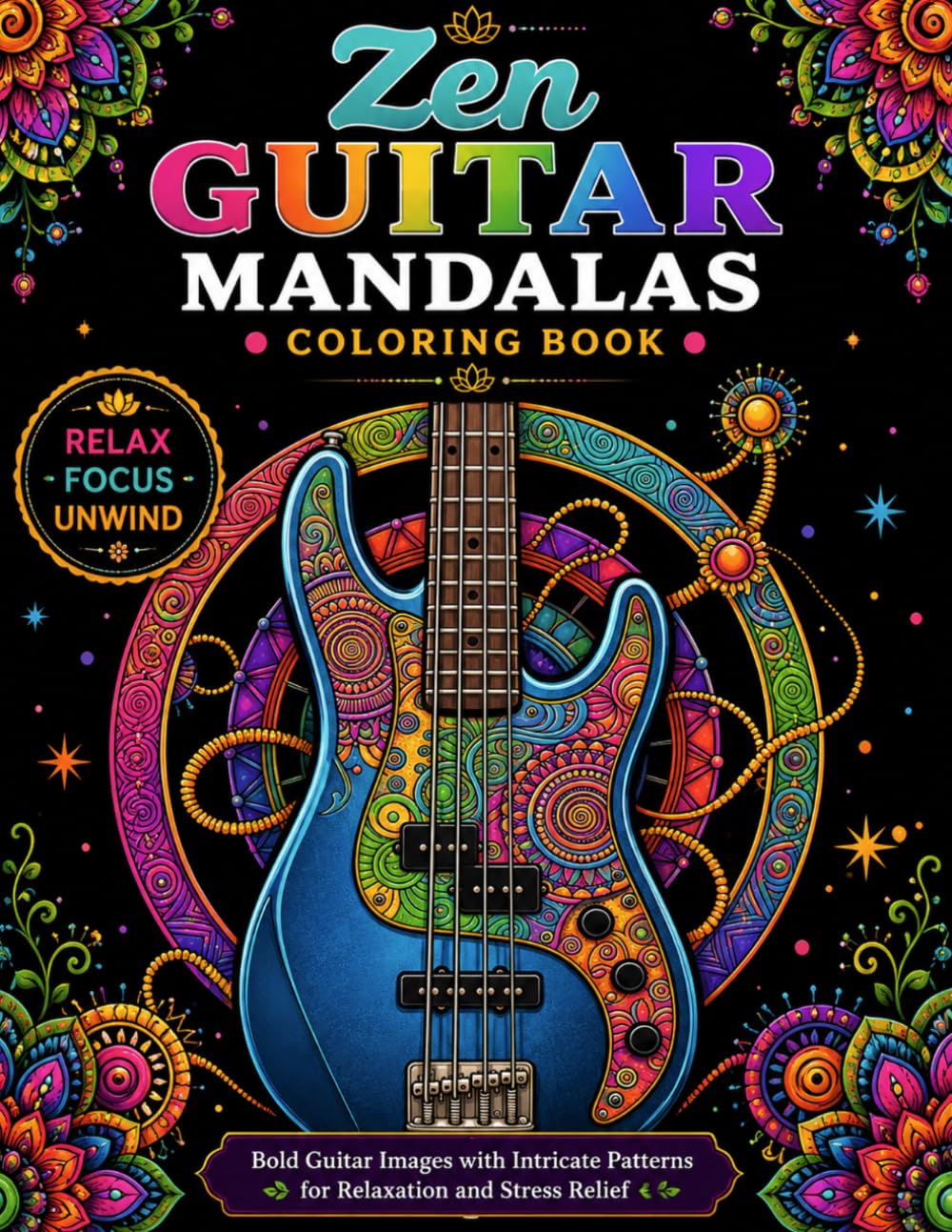Zen Guitar Mandalas Coloring Book: Bold Guitar Mandalas with Intricate Patterns for Relaxation, Mindfulness, Stress Relief, and Creative Coloring for Adults (Bright Path Zen Mandalas)