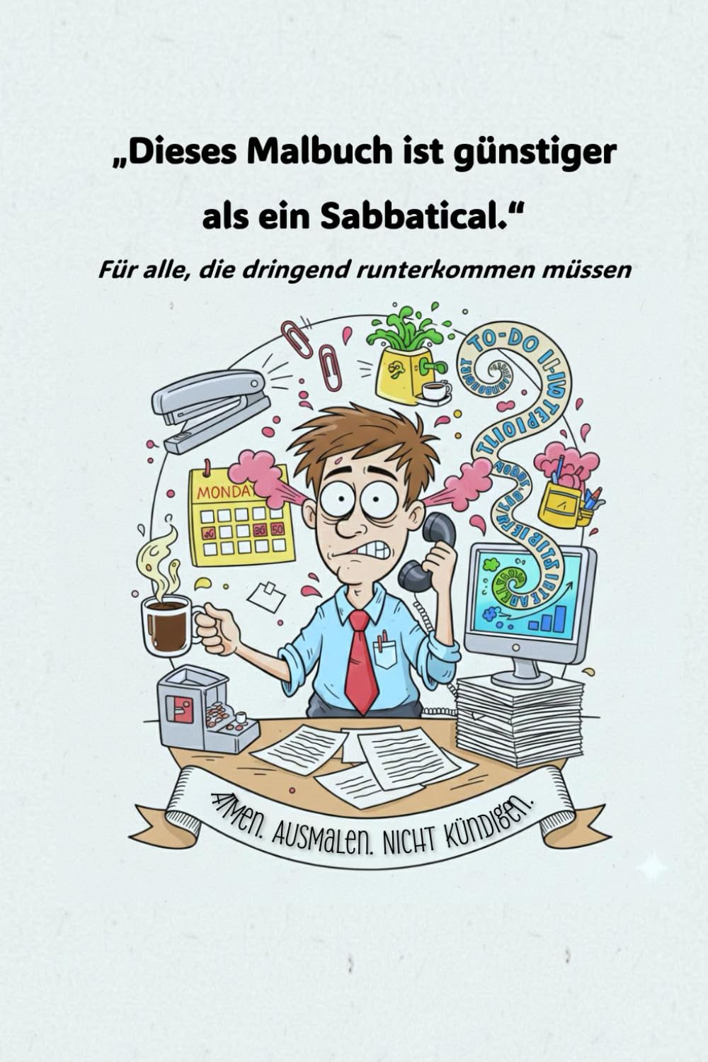 „Dieses Malbuch ist günstiger als ein Sabbatical.“: Atmen. Ausmalen. Nicht kündigen