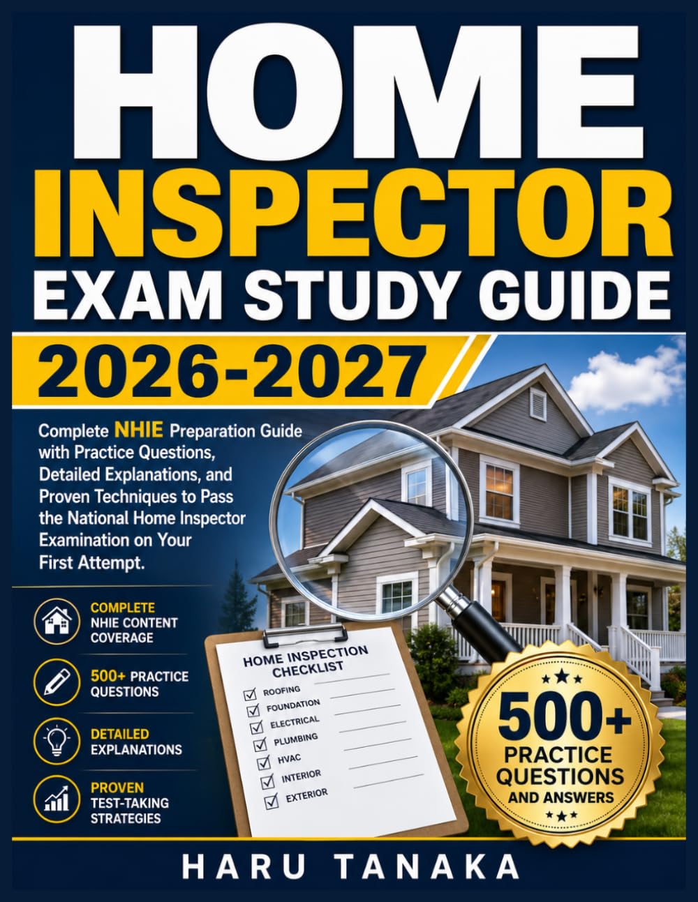 HOME INSPECTOR EXAM STUDY GUIDE 2026-2027: Complete NHIE Preparation Guide with Practice Questions, Detailed Explanations, and Proven Techniques to ... Inspector Examination on Your First Attempt