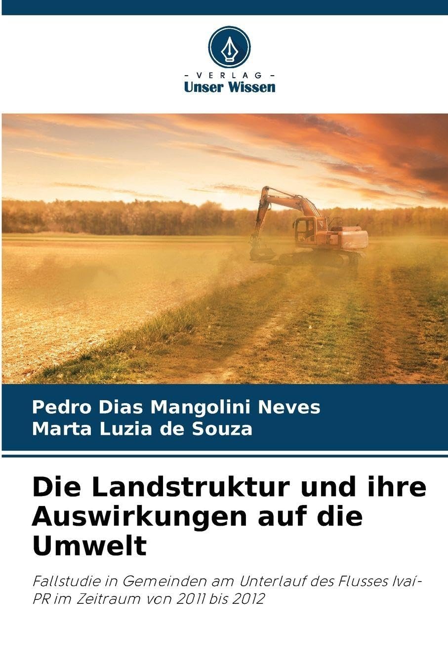 Die Landstruktur und ihre Auswirkungen auf die Umwelt: Fallstudie in Gemeinden am Unterlauf des Flusses Ivaí-PR im Zeitraum von 2011 bis 2012