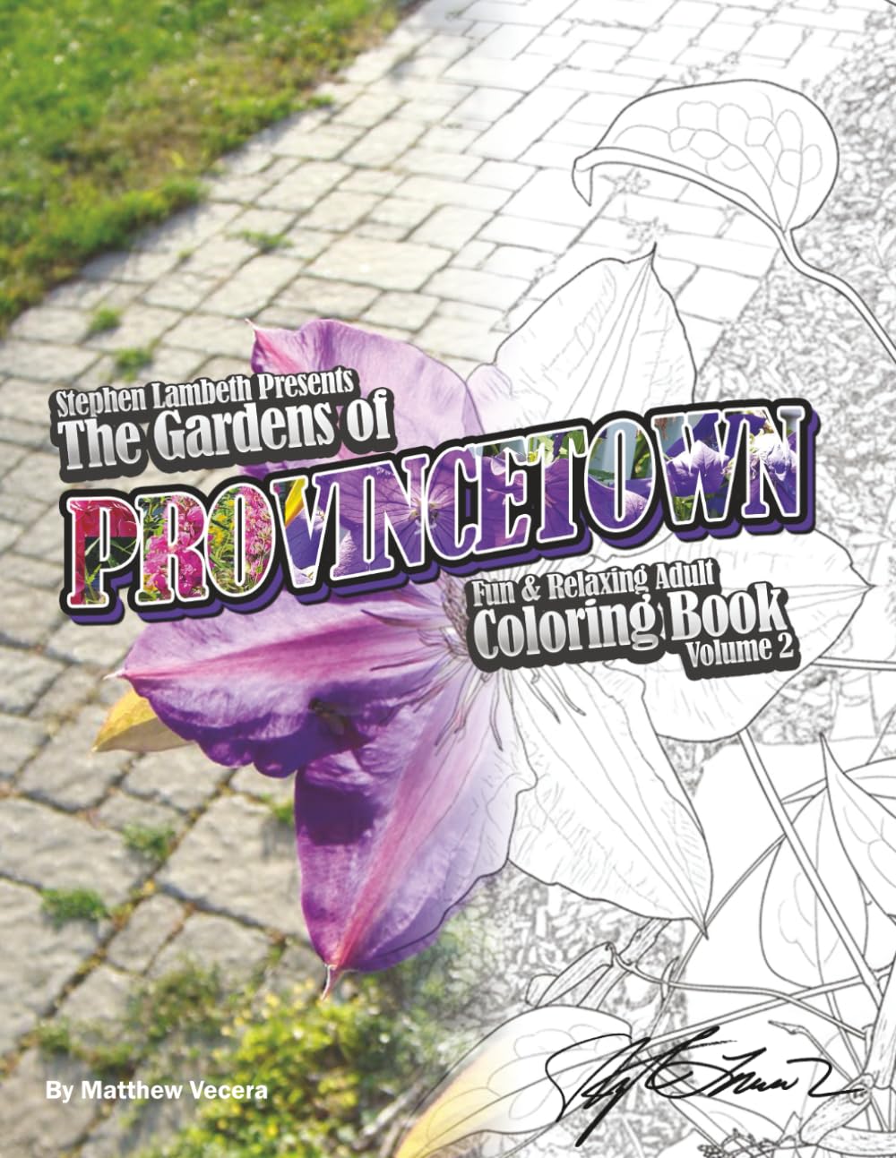 Stephen Lambeth Presents The Gardens of Provincetown: Fun & Relaxing Adult Coloring Book Volume 2 (Stephen Lambeth Presents The Gardens of Provincetown Coloring Books)