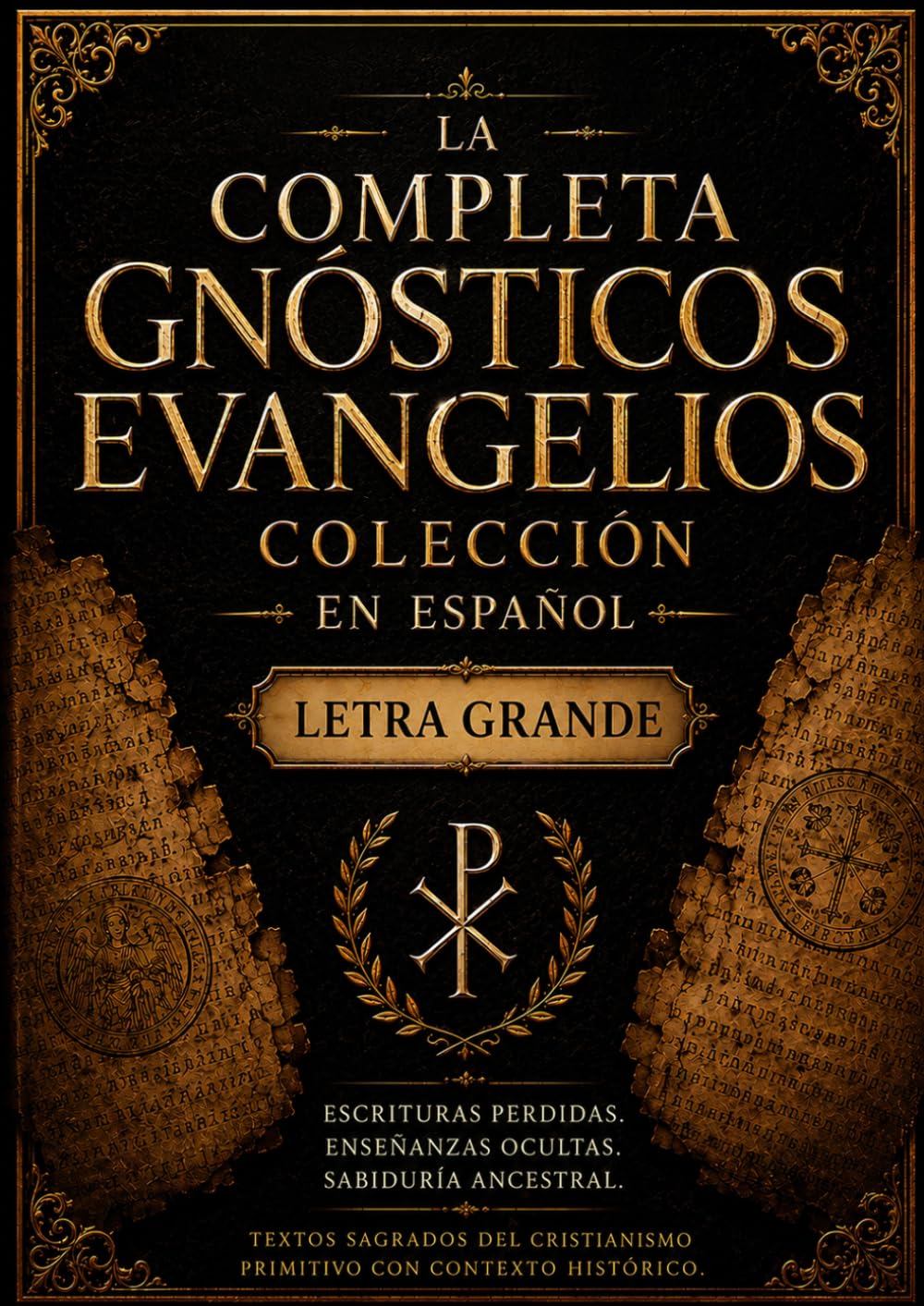 La Colección Completa de los Evangelios Gnósticos en Español (Letra Grande): Sabiduría ancestral de las Escrituras perdidas, con la participación de ... y escritos cristianos primitivos ocultos