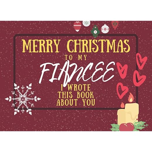 Merry Christmas To My Fiance: I Wrote This Book About You: Fill The Blanks For The Perfect Personalised Gift For Your Fiance This Christmas