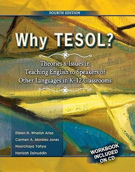 Why TESOL? Theories and Issues in Teaching English to Speakers of Other Languages in K-12 Classrooms