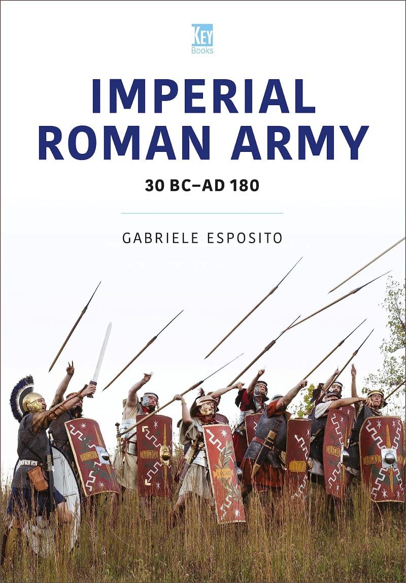 Imperial Roman Army: 30 BC-AD 180 (Historic Armies)