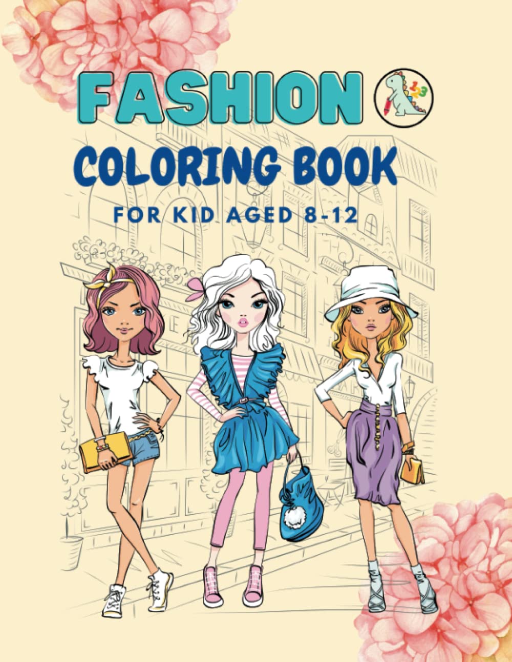 Fashion Coloring Book For Kid Ages 8 - 12: Fun and Stylish Fashion and Beauty Coloring Pages for Girls, Kids, Teens and Women with 30+ Fabulous Fashion Style