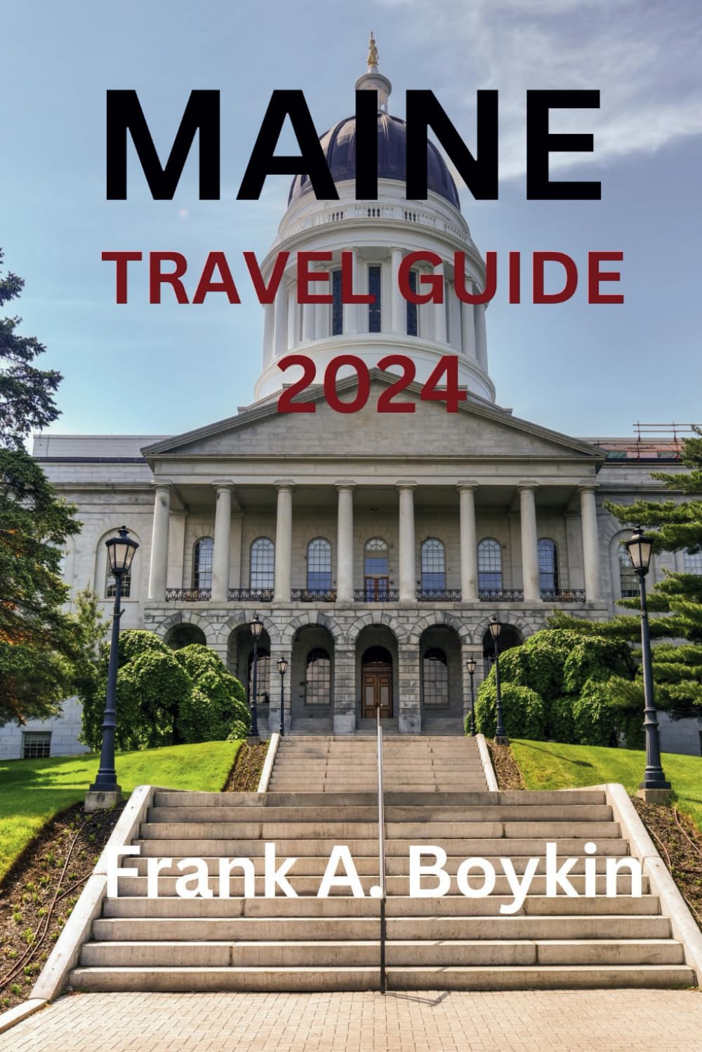 MAINE TRAVEL GUIDE 2024: "Discovering Maine: A Comprehensive Travel 