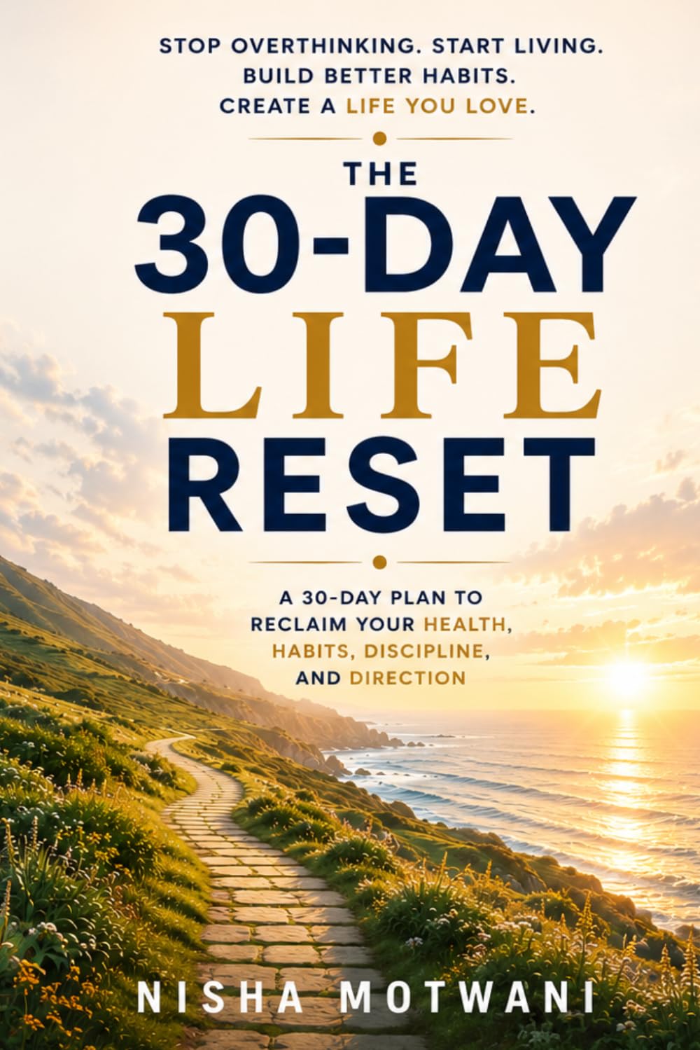 The 30 Day Life Reset: Create healthier habits, stronger discipline, better routines, and a more intentional future. (The 30 Day Reset)