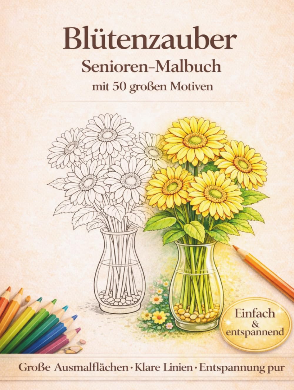Blütenzauber: Senioren-Malbuch mit 50 großen Motiven – klare Linien & große Ausmalflächen (Malbücher für Senioren)