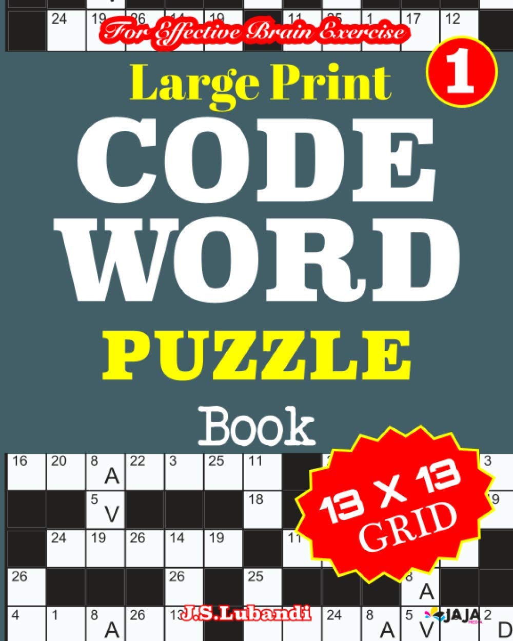 Large Print CODEWORD PUZZLE Book; Vol. 1 (100 Large Print CODEWORDS | 13 by 13 Grid Puzzles For Effective Brain Exercise!)