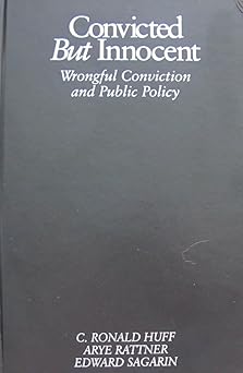 Convicted but Innocent: Wrongful Conviction and Public Policy Convicted but Innocent: Wrongful Conviction and Public Policy book cover