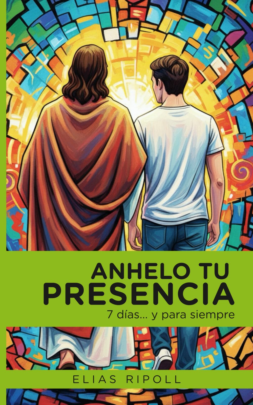 ANHELO TU PRESENCIA: 7 días… y para siempre