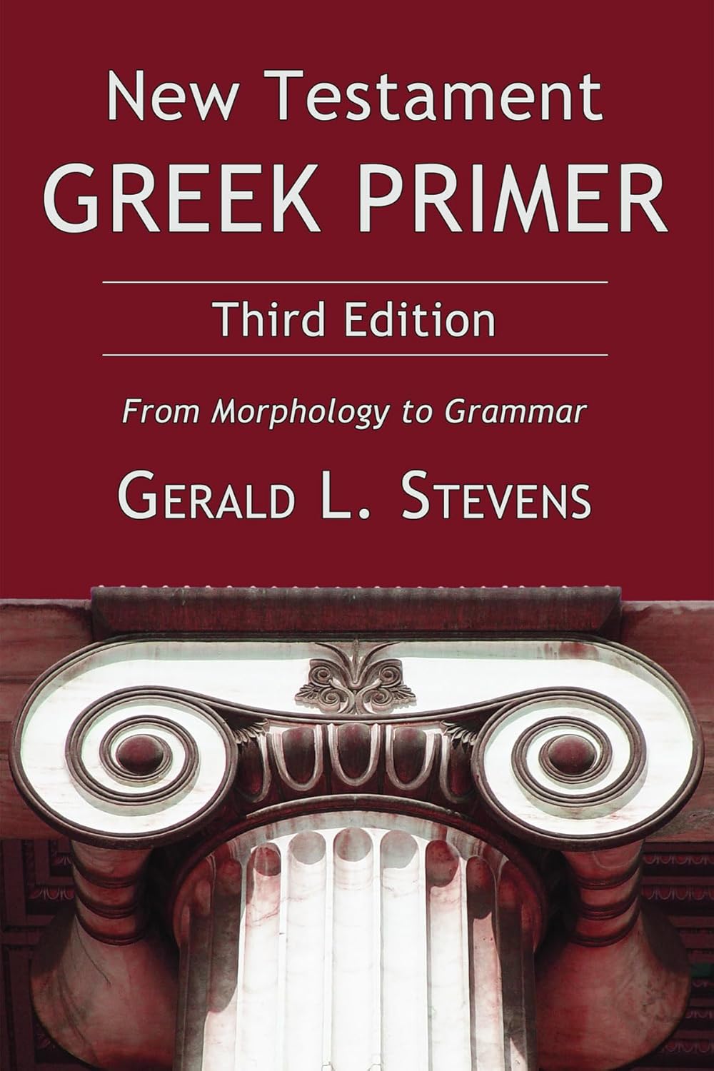 New Testament Greek Primer, Third Edition From Morphology to Grammar