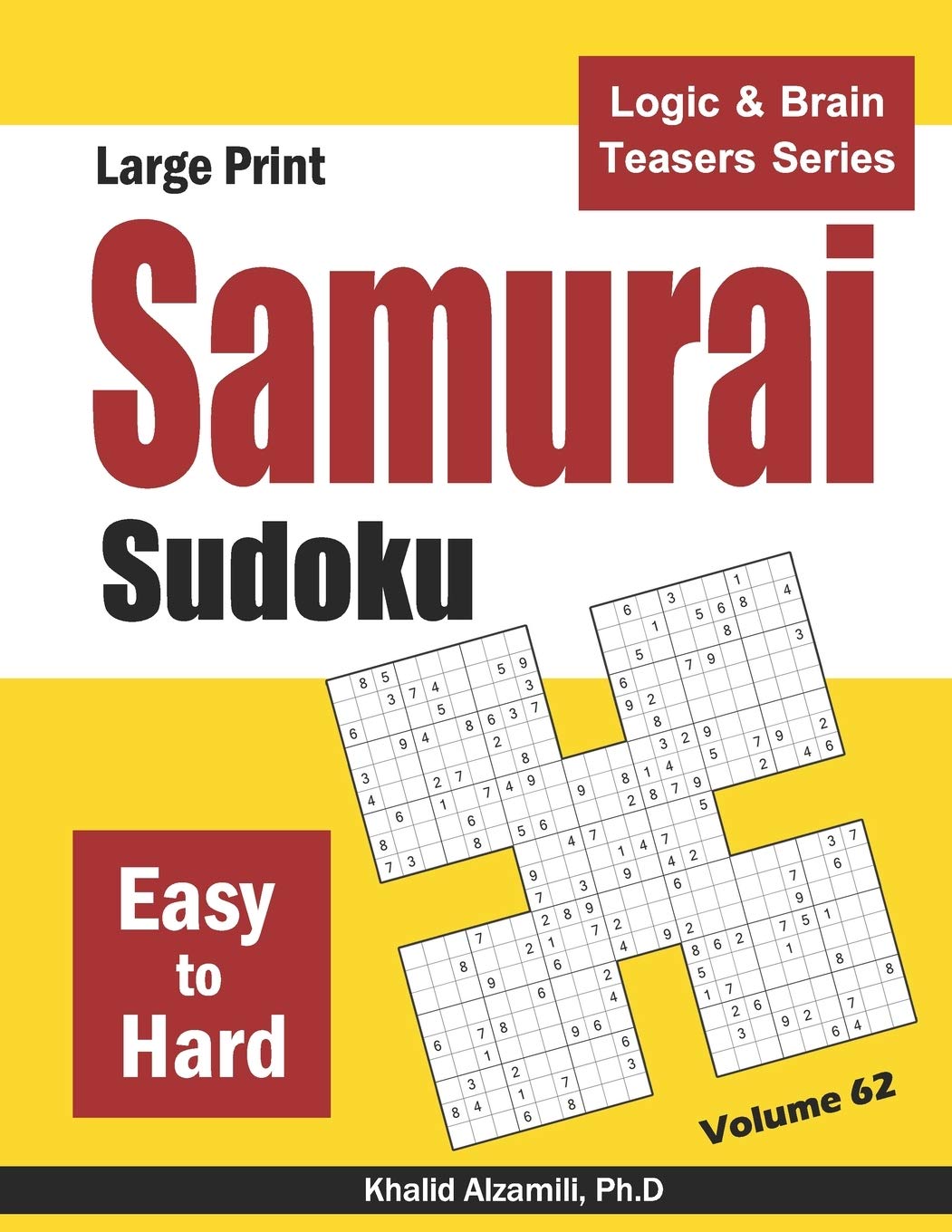 Large Print Samurai Sudoku: 500 Easy to Hard Sudoku Puzzles Overlapping into 100 Samurai Style: 62 (Logic & Brain Teasers Series)