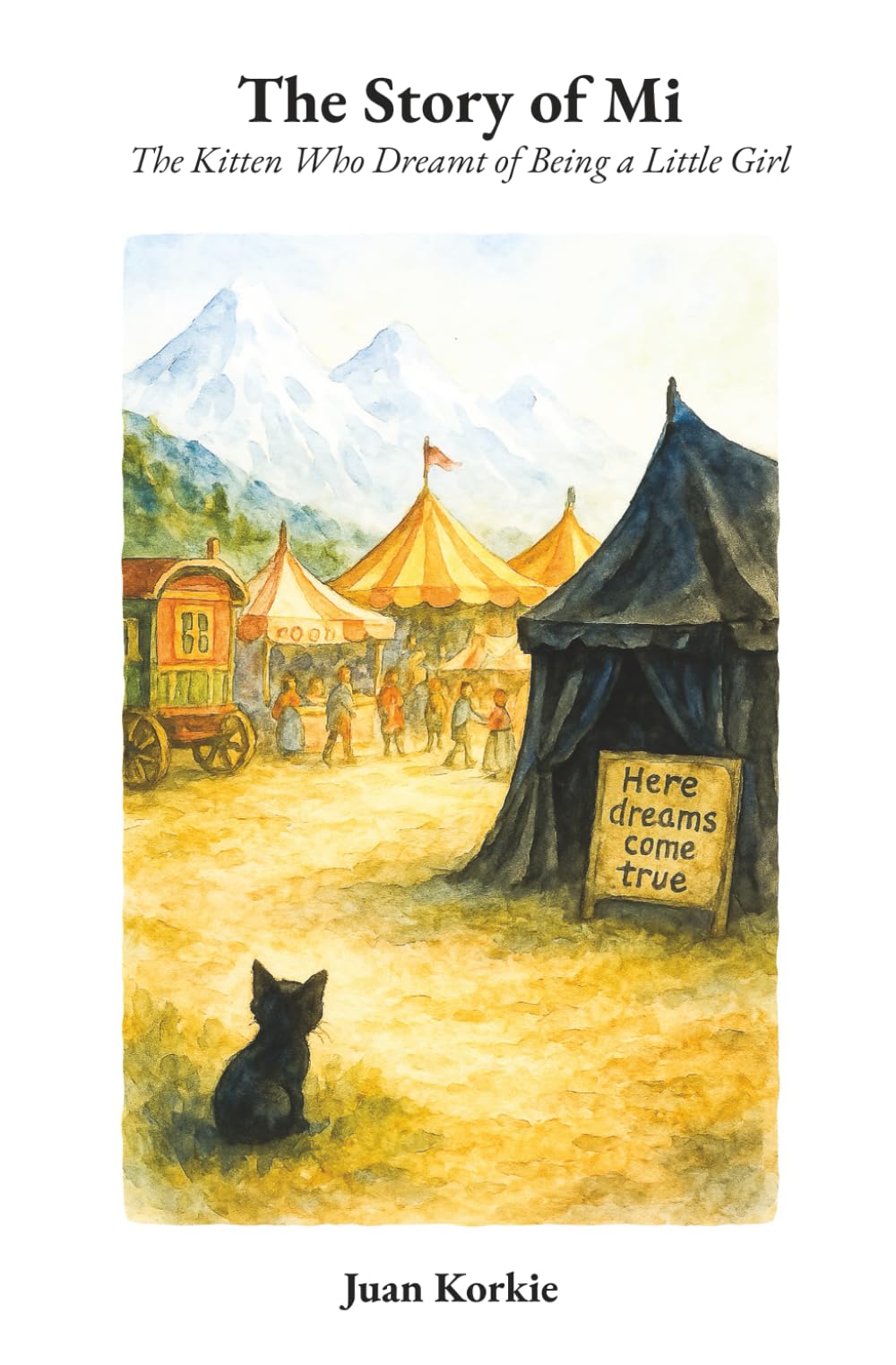 The Story of Mi: The Kitten Who Dreamt of Being A Little Girl (The Land of Strange)