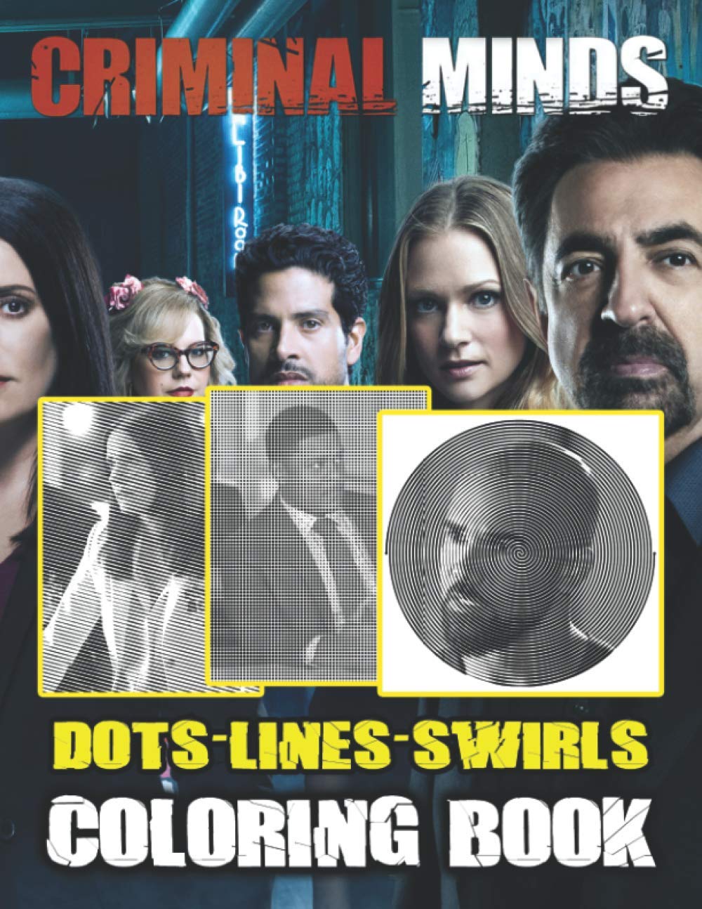 Criminal Minds Dots Lines Swirls Coloring Book: Criminal Minds Enchanting Color Dots Lines Swirls Activity Books For Adults, Teenagers Cool Images For All Ages