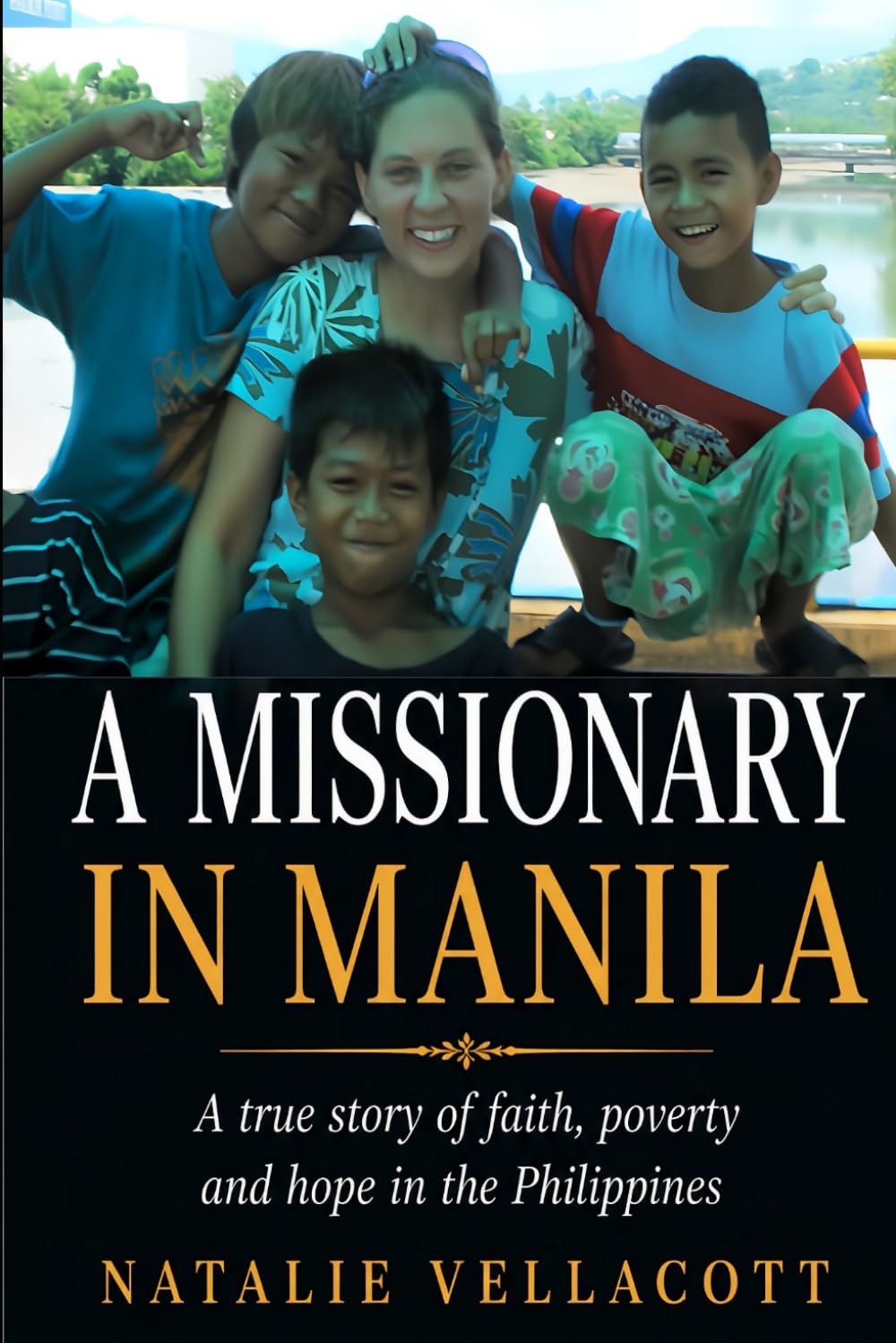 A Missionary in Manila: An Intriguing Journey of Faith, Travel and Adventure (Christian Missionary True Life Stories)