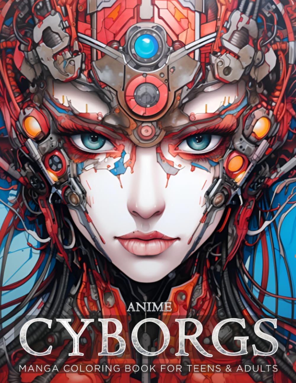 Anime Cyborgs - Manga Coloring Book for Adults: Android Technology Collides with Human Biology (Anime & Manga Coloring Books)