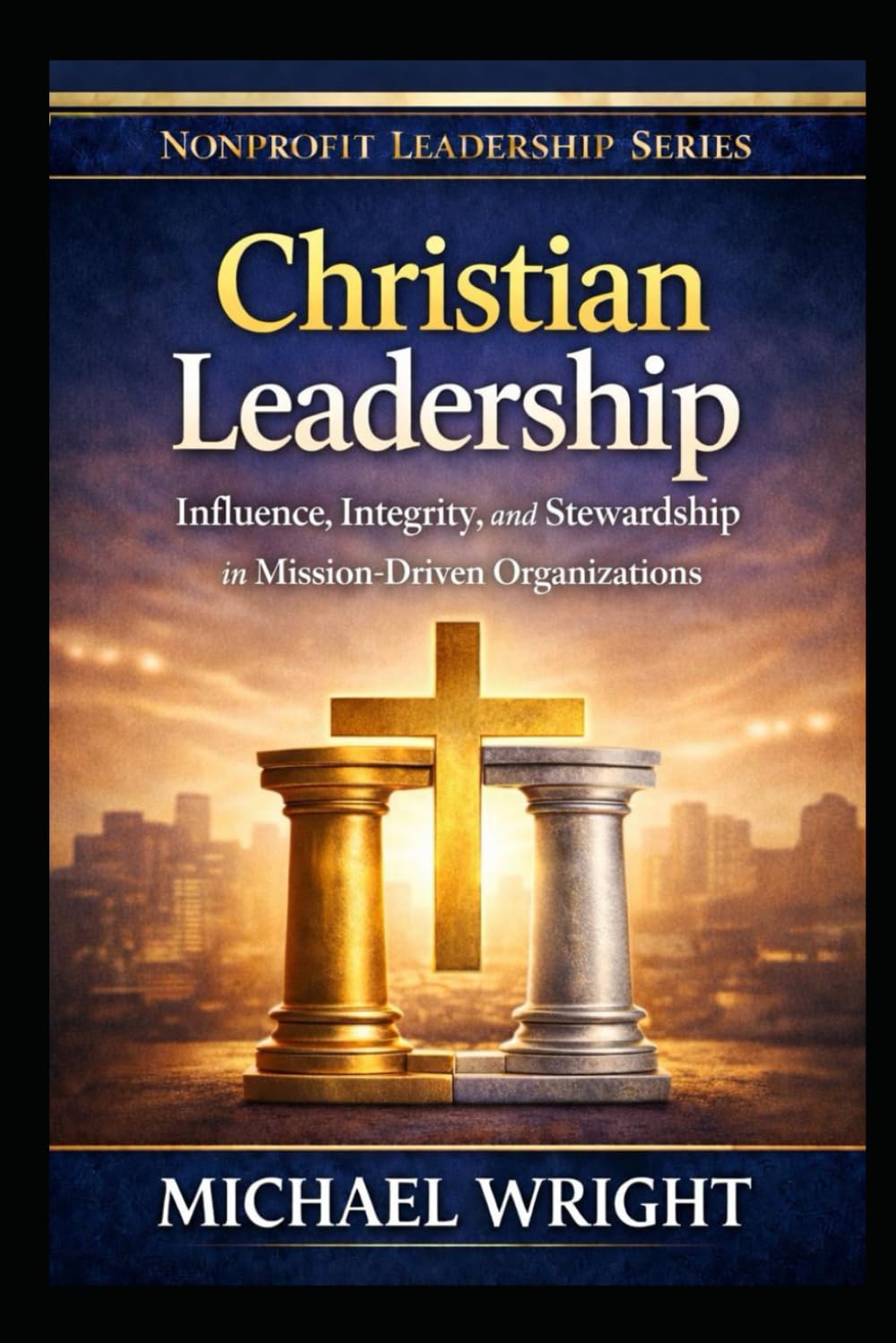 A Guide to Practical Christian Leadership: 2 (Mission-Driven Leadership Series)